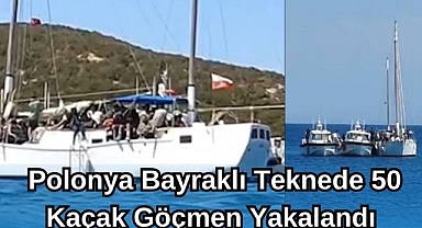 Polonya Bayraklı Teknede 50 Kaçak Göçmen Yakalandı