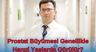 Prostat Büyümesi Genellikle Hangi Yaşlarda Görülür? 