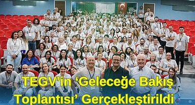TEGV’in ‘Geleceğe Bakış Toplantısı’ Gerçekleştirildi