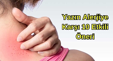 YAZIN ALERJİYE KARŞI 10 ETKİLİ ÖNERİ