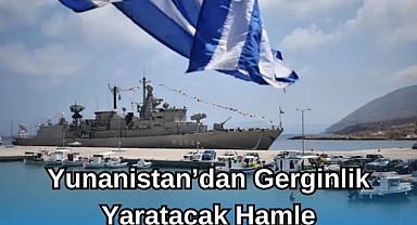 Yunanistan’dan Gerginlik Yaratacak Hamle