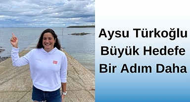 Aysu Türkoğlu Büyük Hedefe Bir Adım Daha
