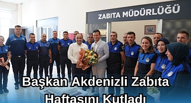 BAŞKAN AKDENİZLİ ZABITA HAFTASINI KUTLADI