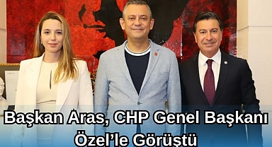 Başkan Aras, CHP Genel Başkanı Özel'le Görüştü