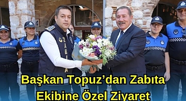 Başkan Topuz’dan Zabıta Ekibine Özel Ziyaret