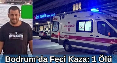 Bodrum’da Feci Kaza: 1 Ölü
