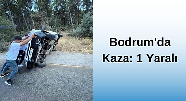 Bodrum’da Kaza: 1 Yaralı