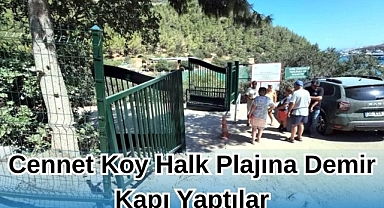 Cennet Koy Halk Plajına Demir Kapı Yaptılar