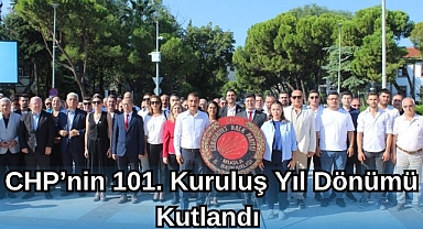 CHP’nin 101. Kuruluş Yıl Dönümü Kutlandı