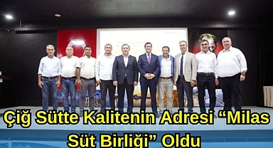 ÇİĞ SÜTTE KALİTENİN ADRESİ “MİLAS SÜT BİRLİĞİ” OLDU