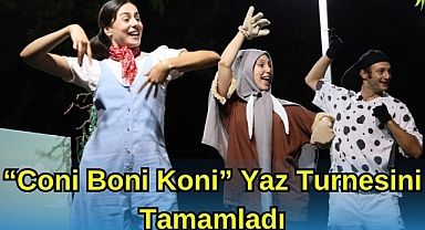 “CONİ BONİ KONİ” YAZ TURNESİNİ TAMAMLADI 