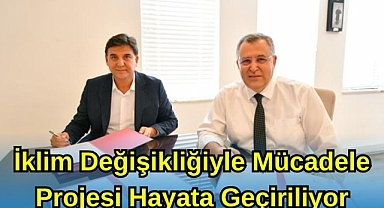 İklim Değişikliğiyle Mücadele Projesi Hayata Geçiriliyor