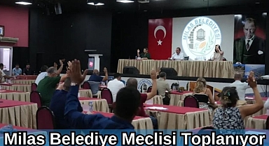 Milas Belediye Meclisi Toplanıyor