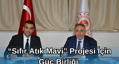 “Sıfır Atık Mavi” Projesi için Güç Birliği