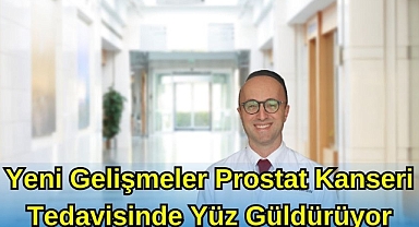 Yeni Gelişmeler Prostat Kanseri Tedavisinde Yüz Güldürüyor