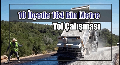 10 İlçede 184 Bin Metre Yol Çalışması