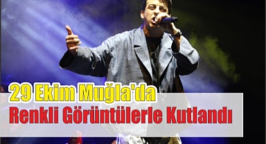 29 Ekim Muğla’da Renkli Görüntülerle Kutlandı