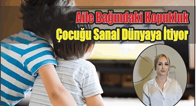 Aile Bağındaki Kopukluk Çocuğu Sanal Dünyaya İtiyor