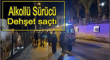 Alkollü Sürücü dehşet saçtı
