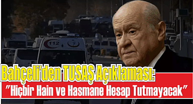Bahçeli'den TUSAŞ Açıklaması: 