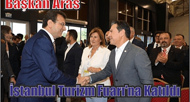 Başkan Aras İstanbul Turizm Fuarı’na Katıldı