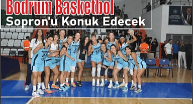 Bodrum Basketbol Sopron’u Konuk Edecek