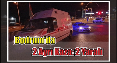 Bodrum’da 2 Ayrı Kaza: 2 Yaralı