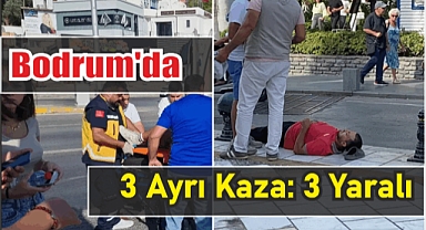 Bodrum’da 3 Ayrı Kaza: 3 Yaralı
