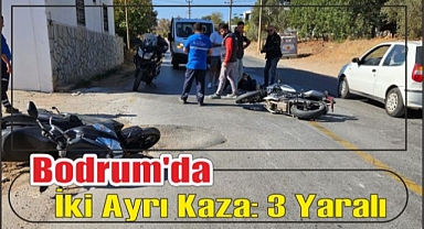 Bodrum’da İki Ayrı Kaza: 3 Yaralı