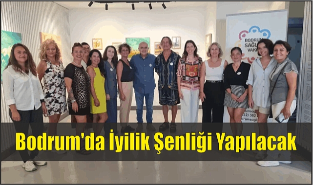 Bodrum’da İyilik Şenliği Yapılacak