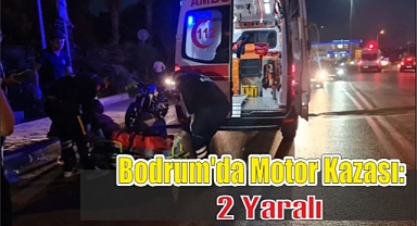 Bodrum’da Motor Kazası: 2 Yaralı