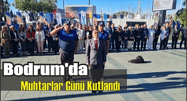 Bodrum’da Muhtarlar Günü Kutlandı