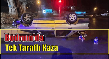 Bodrum’da Tek Taraflı Kaza
