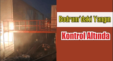 Bodrum’daki Yangın Kontrol Altında