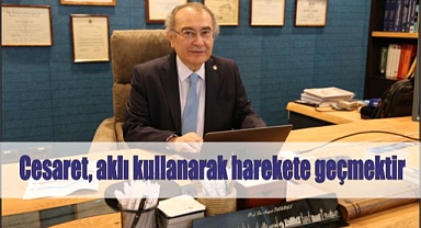 Cesaret, aklı kullanarak harekete geçmektir