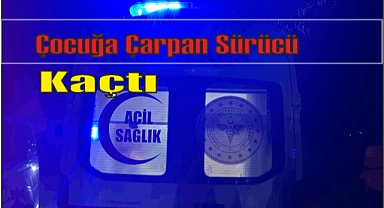 Çocuğa Çarpan Sürücü Kaçtı