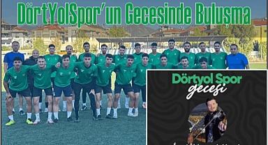 Dörtyolspor'un Gecesinde Buluşma