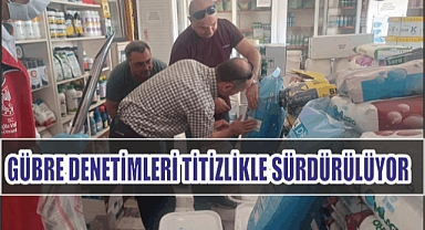 GÜBRE DENETİMLERİ TİTİZLİKLE SÜRDÜRÜLÜYOR