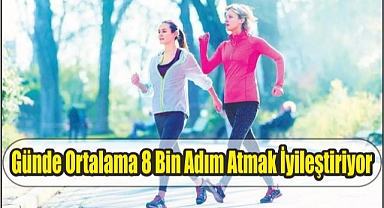 Günde Ortalama 8 Bin Adım Atmak İyileştiriyor