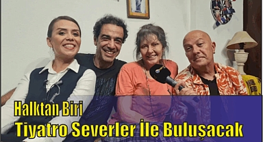 Halktan Biri Tiyatro Severler İle buluşacak