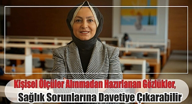 Kişisel Ölçüler Alınmadan Hazırlanan Gözlükler, Sağlık Sorunlarına Davetiye Çıkarabilir 
