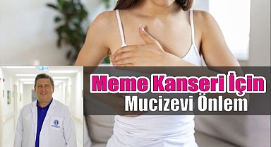 Meme Kanseri İçin Mucizevi Önlem