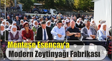 Menteşe Esençay’a Modern Zeytinyağı Fabrikası