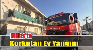 Milas'ta Korkutan Ev Yangını