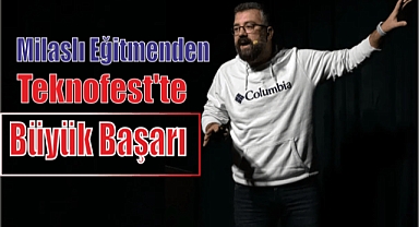 Milaslı Eğitmenden Teknofest’te Büyük Başarı