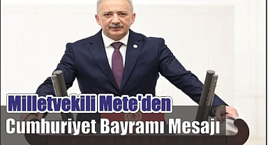 Milletvekili Mete’den Cumhuriyet Bayramı Mesajı