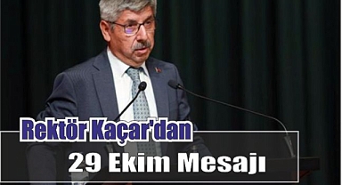 Rektör Kaçar’dan 29 Ekim Mesajı