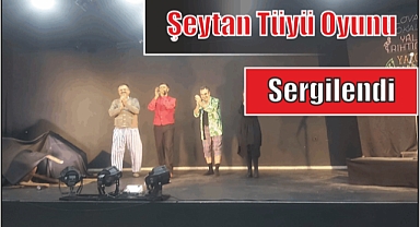 Şeytan Tüyü Oyunu Sergilendi