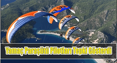 Yamaç Paraşütü Pilotları Tepki Gösterdi