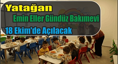 Yatağan Emin Eller Gündüz Bakımevi 18 Ekim’de Açılacak